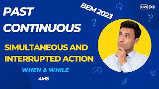 Past Continuous + Simultaneous and interrupted actions using when /while  -BEM 2023 - English