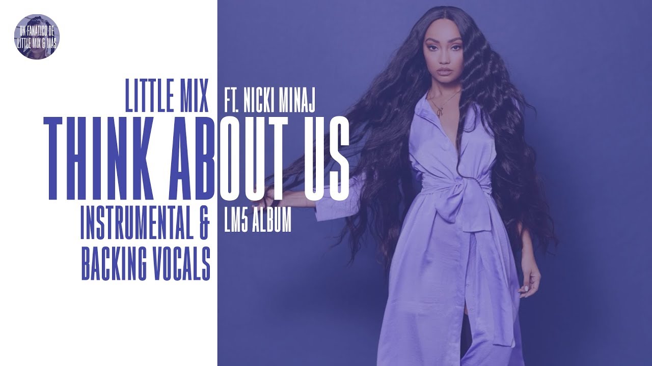 Little Mix - Think About Us ~ Instrumental & Backing Vocals + Lyrics
