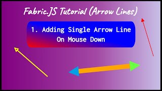 Fabric.JS Tutorial (Arrow Lines) - Adding Single Arrow Line On Mouse Down (Part 1)