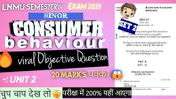 🔥vvi objective (mcqs) unit 2. Minor Consumer behaviour. Lnmu semester 4 exam 2025. set 2.