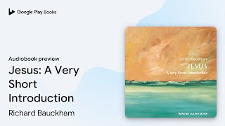Jesus: A Very Short Introduction by Richard Bauckham · Audiobook preview