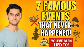 7 Famous Events That Never Happened You’ve Been Lied To!