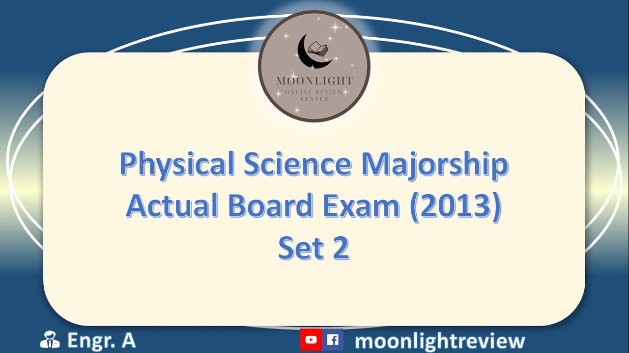Physical Science ACTUAL BOARD EXAM 2013 SET 2 [OLD TOS]