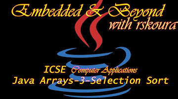 V-10-07-03 Selection Sort Explained Visually | ICSE Computer Applications Java Tutorial