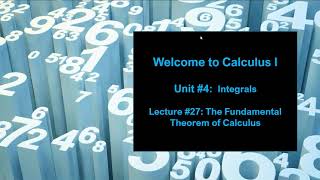 Lecture #27 (Section 5.3): Integrals - The Fundamental Theorem of Calculus