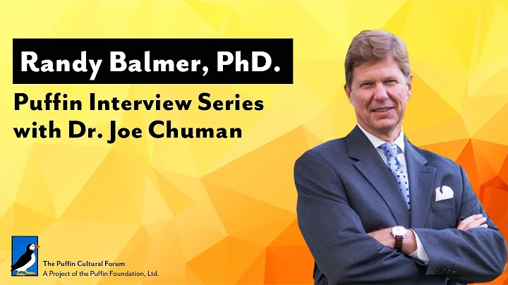 Puffin Interview Series with Dr. Joe Chuman: Randy Balmer, PhD.