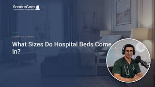What Sizes Do Hospital Beds Come In?