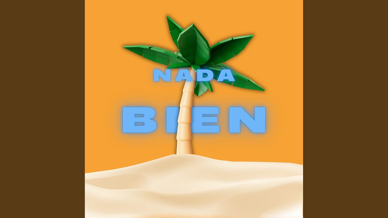 Watch Nada Bien on YouTube Watch Nada Bien on YouTube
