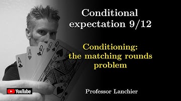 08-09. Conditional expectation - Conditioning: the matching rounds problem.