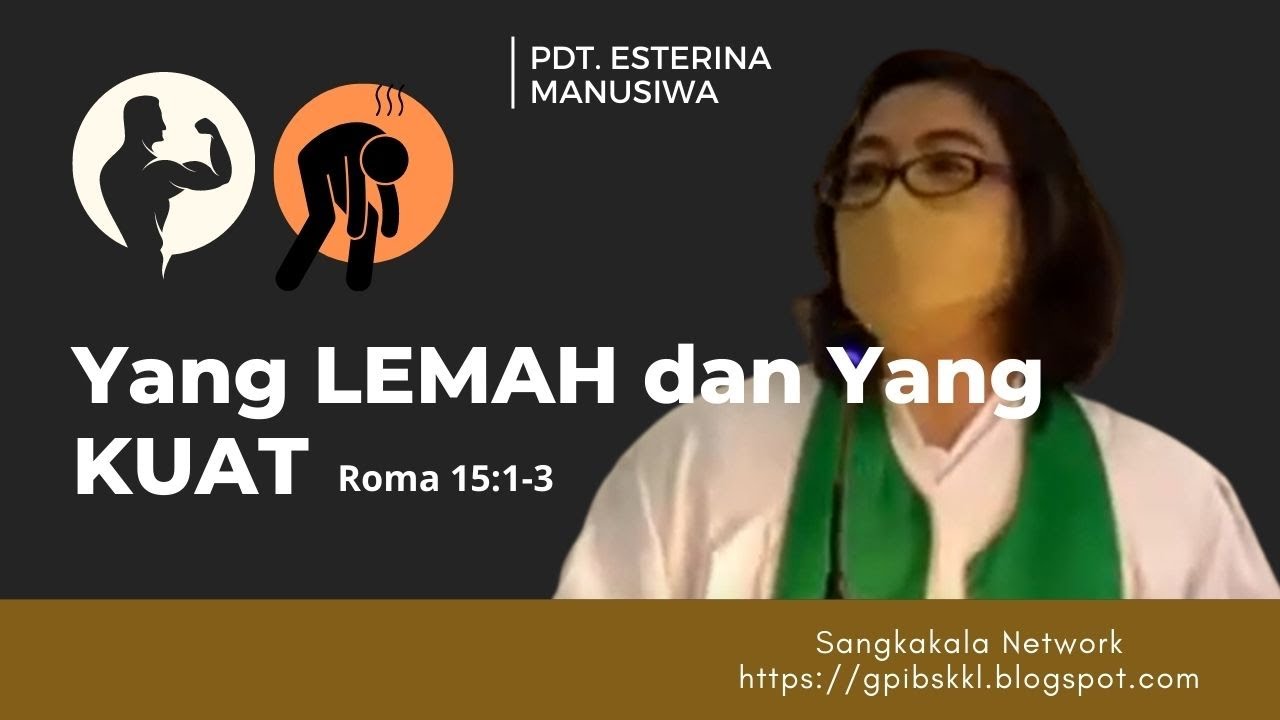 YANG LEMAH DAN YANG KUAT | Khotbah dari Roma 15:1-3 oleh Pdt  Esterina Manusiwa GPIB Sangkakala