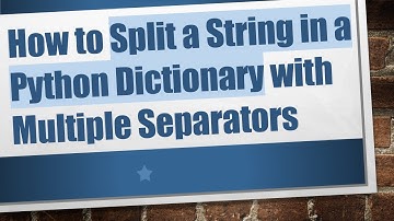 How to Split a String in a Python Dictionary with Multiple Separators