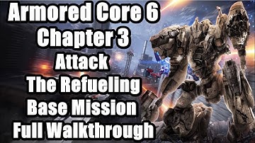 Armored Core 6 Fires of Rubicon - Chapter 3: Attack the Refueling Base Mission Full Walkthrough