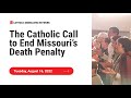 WEBINAR: The Catholic Call to End Missouri&#39;s Death Penalty