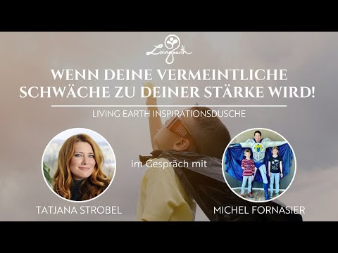 Wenn Deine vermeintliche Schwäche zu Deiner Stärke wird!