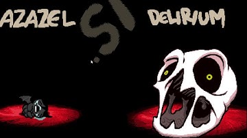 The Binding of Isaac: Afterbirth+ AZAZEL VS DELIRIUM