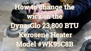 VLOG_074 Wick Replacement #RW16CP for Dyna-Glo Model #WK95C8B Kerosene Heaters (Step by Step)
