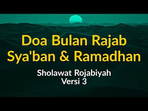 Doa Rajab Sya&#39;ban Ramadhan - Sholawat Rojabiyah Versi 3