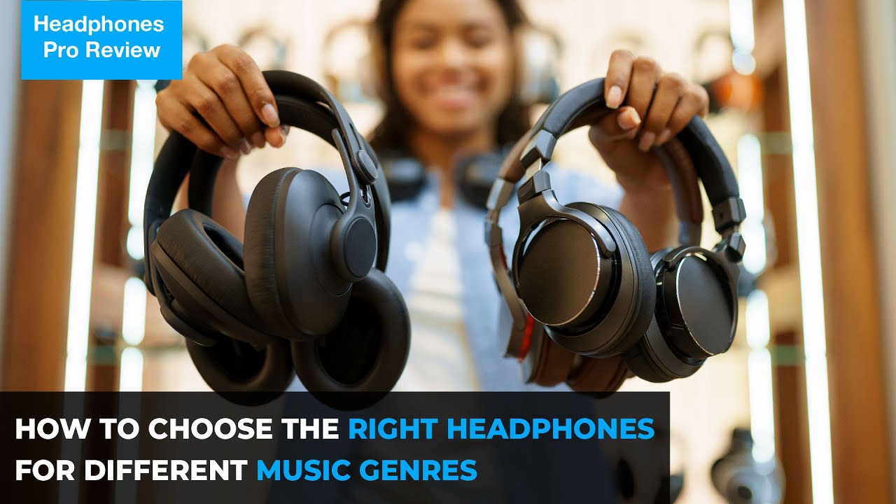 How to Choose the Right Headphones for Different Music Genres - YouTube