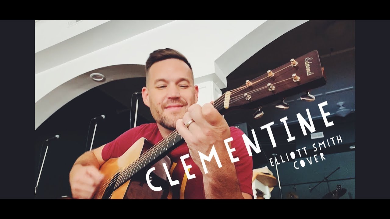 Clementine (Elliott Smith Cover) YouTube