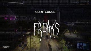 surf curse - freaks [ slowed + reverb ] (lyrics)