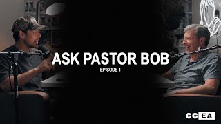 Ask Pastor Bob | Episode 1