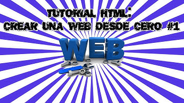 Tutorial HTML: Crear una web desde cero #1