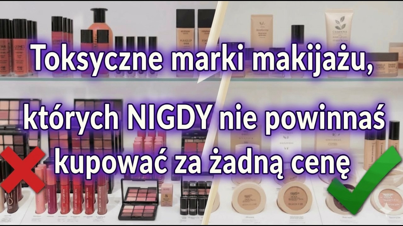 7 Marek Kosmetycznych z TOKSYCZNYMI Składnikami (I 3, Które Są Naprawdę Czyste)