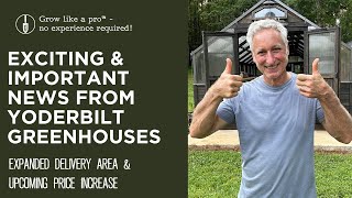 Yoderbilt Greenhouses | Expanded Delivery Area & Upcoming Price Increase