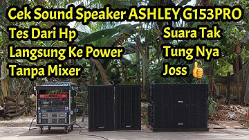 Cek Sound ASHLEY G153PRO Tes Dari Hp Langsung Ke Power Tanpa Mixer