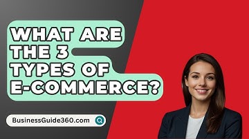 What Are The 3 Types Of E-Commerce? - BusinessGuide360.com