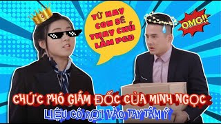 Chức phó giám đốc của Minh Ngọc liệu có rơi vào tay Tâm Ý ? l Gia Đình Là Số 1 Phần 2