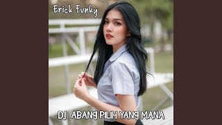 Dj Abang Pilih Yang Mana