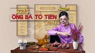 [SERIES] ÔNG BÀ TỔ TIÊN - Phần 2 | Tổng hợp clip TRIỆU VIEW | Quỳnh Đây Lì |