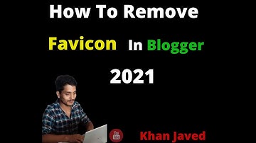 How To Remove Favicon In Blogger 2021|  Remove Favicon From Blogger
