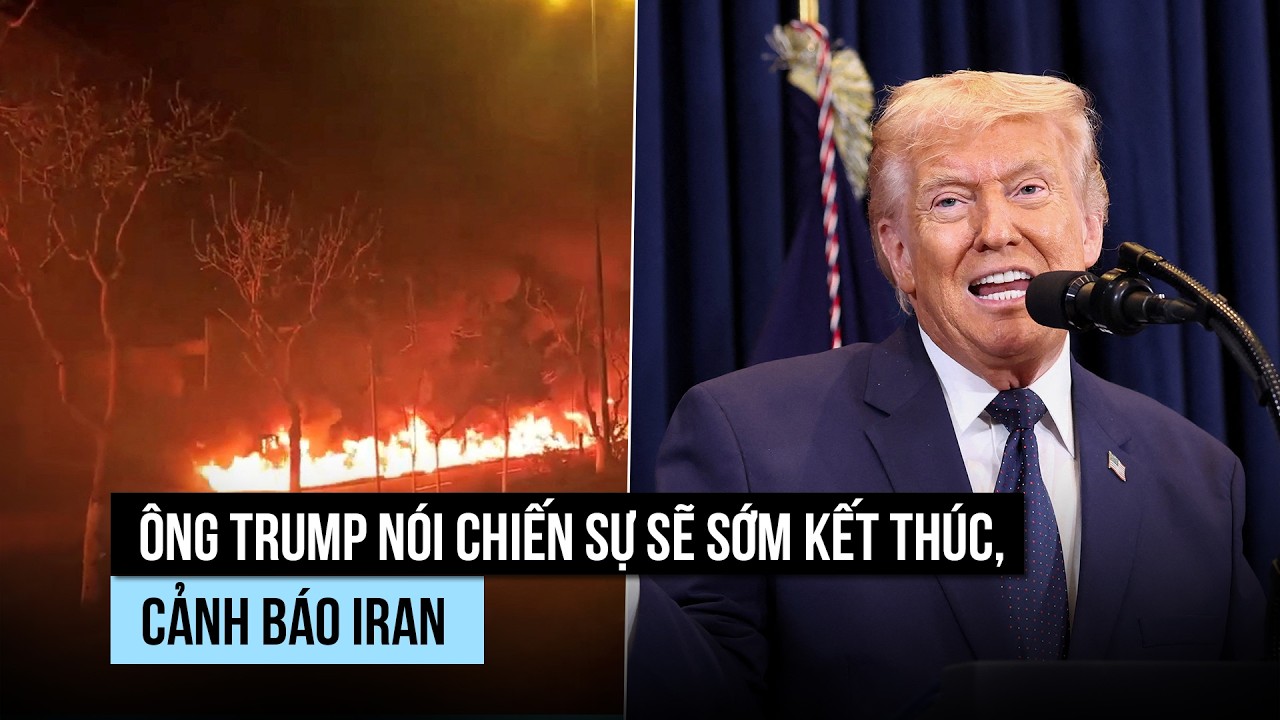 Ông Trump nói chiến sự sẽ sớm kết thúc, cảnh báo Iran
