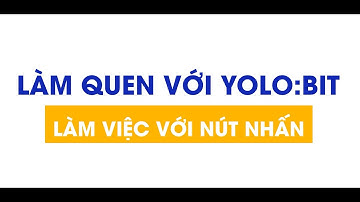 Làm quen với Yolo:Bit - Làm việc với Nút nhấn