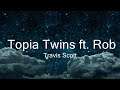 Travis Scott Topia Twins Ft Rob49 21 Savage Music Garrett