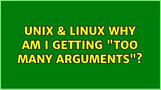 Unix & Linux: Why am I getting "too many arguments"?