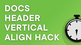 Google Docs header vertical align hack, step by step (2025)