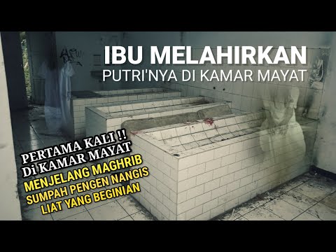 IBU MELAHIRKAN DI KAMAR MAYAT RUMAH SAKIT ANGKER KEBUMEN