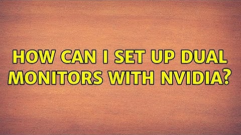 Ubuntu: How can I set up dual monitors with nVidia?