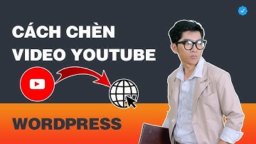 Cách Chèn Video Trên Youtube Vào Website (Đơn Giản Dễ Hiểu)