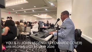 You & I - John Legend (Tj Edwardz live wedding cover)