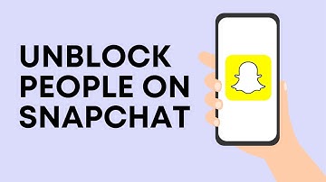 How To Unblock People On Snapchat (Quick & Easy)