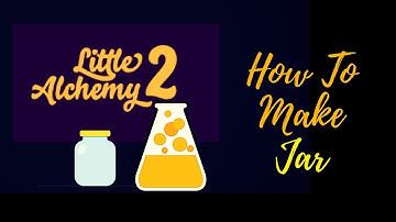 Little Alchemy 2-How To Make Jar Cheats & Hints