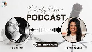 Why Great Physician Leaders Start with Self-Knowledge | Dr. Maha Mohamad & Dr. Sapna Shah-Haque