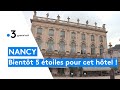Ref:XCjfgm0f4dM Nancy : le grand h�tel de la reine place stanislas va obtenir 5 �toiles