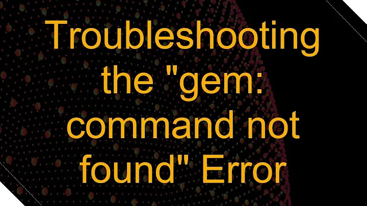 Troubleshooting the "gem: command not found" Error
