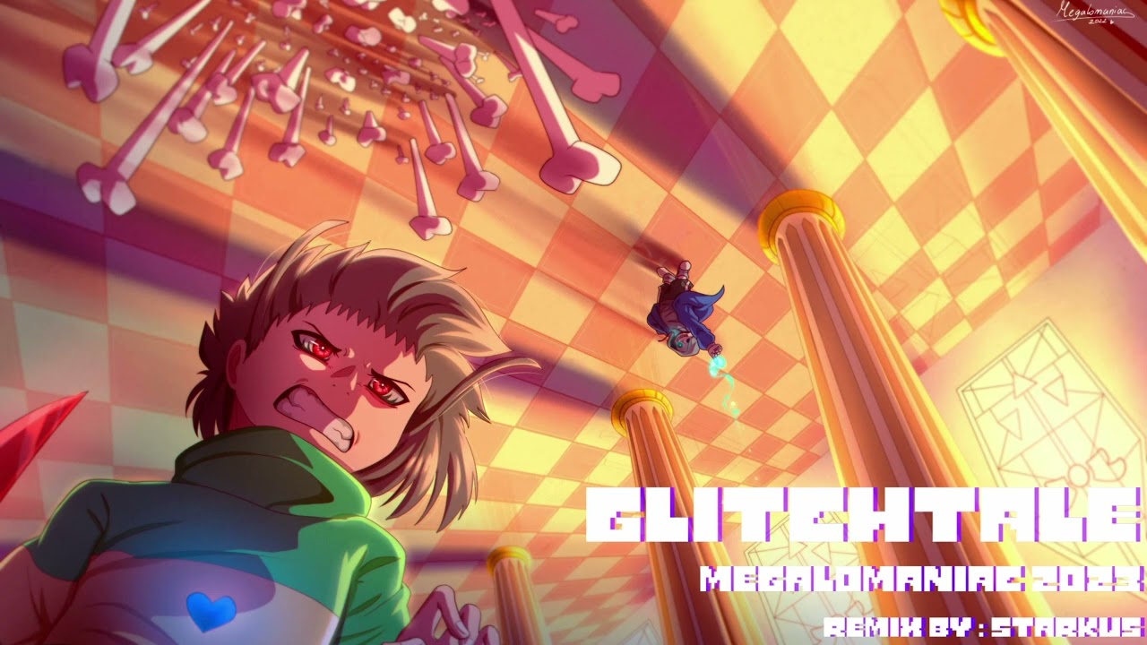 Glitchtale Remix - Megalomaniac 2023