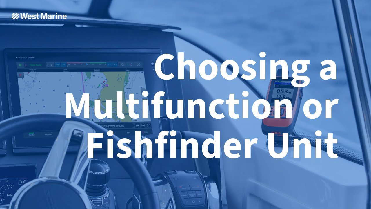 How to Choose the Right Fishfinder or MultiFunction Unit for Your Boat at  West Marine